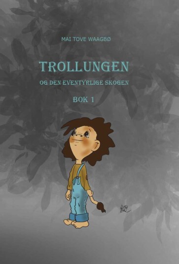 Trollungen Og Den Eventyrlige Skogen Av Mai Tove Waagbø