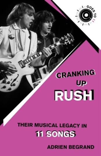 Cranking Up Rush Their Musical Legacy in 11 Songs