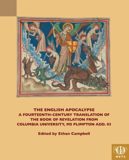 The English Apocalypse A FourteenthCentury Translation of the Book of Revelation from Columbia University MS Plimpton Add. 03 The English Apocalypse A FourteenthCentury Translation of the Book of Revelation from Columbia University MS Plimpton Add. 03