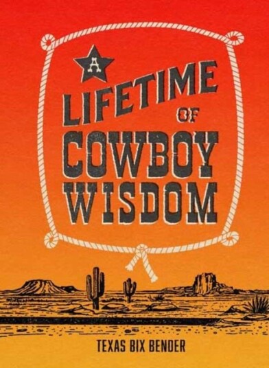 A Lifetime of Cowboy Wisdom A Lifetime of Cowboy Wisdom