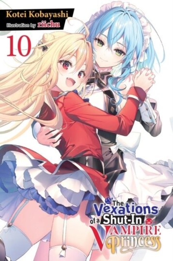 The Vexations of a Shut In Vampire Princess Vol. 10 light novel