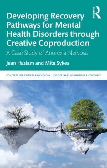 Developing Recovery Pathways for Mental Health Disorders through Creative Coproduction Developing Recovery Pathways for Mental Health Disorders through Creative Coproduction