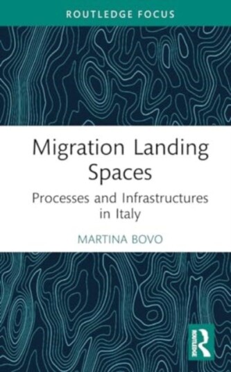 Migration Landing Spaces  Processes and Infrastructures in Italy