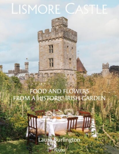Lismore Castle  Food and Flowers from a Historic Garden