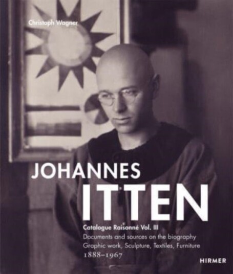 Johannes Itten. Catalogue RaisonneVol. III. Johannes Itten. Catalogue RaisonneVol. III.