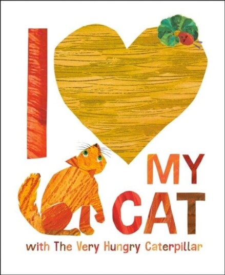 I Love My Cat with The Very Hungry Caterpillar I Love My Cat with The Very Hungry Caterpillar