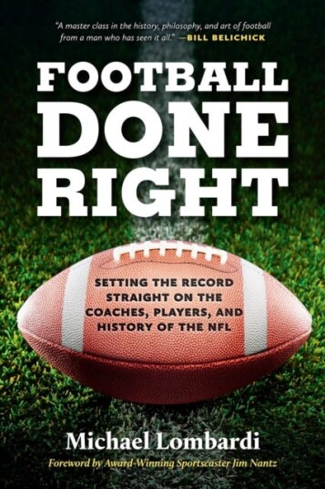 Football Done Right Setting the Record Straight on the Coaches, Players, and History of the NFL