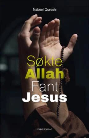 Søkte Allah, Fant Jesus Av Nabeel Qureshi Søkte Allah, Fant Jesus Av Nabeel Qureshi