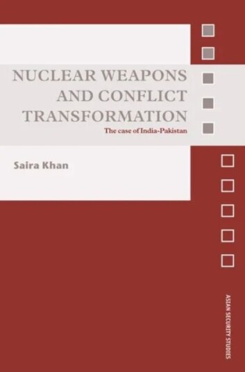 Nuclear Weapons And Conflict Transformation Av Saira Khan