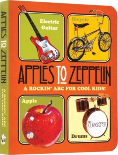 Apples to Zeppelin A Rockin' ABC for Cool Kids!. Apples to Zeppelin A Rockin' ABC for Cool Kids!.