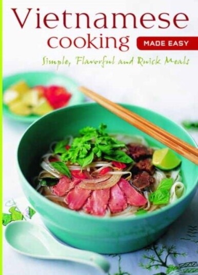 Vietnamese Cooking Made Easy Vietnamese Cooking Made Easy