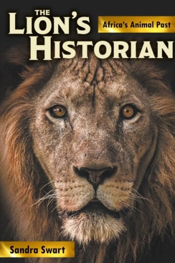 The Lion's Historian Africa's Animal Past