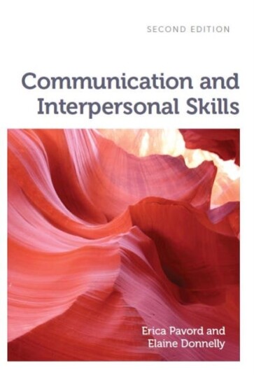 Communication And Interpersonal Skills Av Erica (University Of Worcester) Pavord, Elaine (Formerly Senior Lecturer In Health Social Care And Psycholog