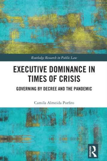 Executive Dominance in Times of Crisis  Governing by Decree and the Pandemic