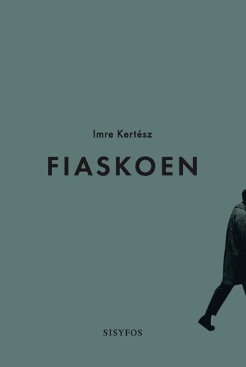Fiaskoen Av Imre Kertész Fiaskoen Av Imre Kertész