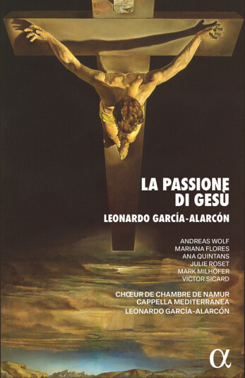 Andreas Wolf, Mariana Flores, Ana Quintans, Julie Roset, Mark Milhofer, Victor Sicard, Maxence Billiemaz, Jonathan Spicher, Choeur de Chambre de Namur, Cappella Mediterranea, Leonardo GarciaAlarcon GarciaAlarcon: La Passione di Gesu CD