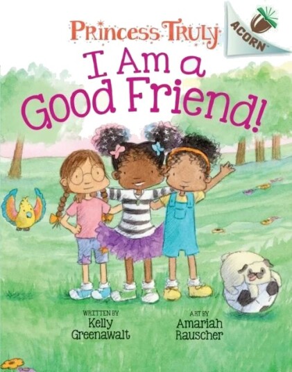 I Am A Good Friend!: An Acorn Book (Princess Truly #4) Av Kelly Greenawalt
