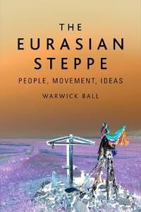 The Eurasian Steppe Av Warwick Ball