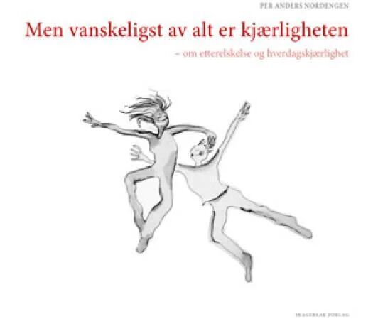 Men Vanskeligst Av Alt Er Kjærligheten Av Per Anders Nordengen