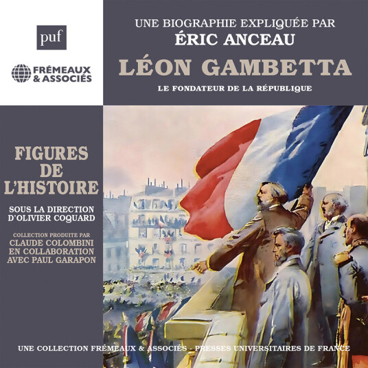 Eric Anceau Leon Gambetta Le Fondateur De La Republique CD