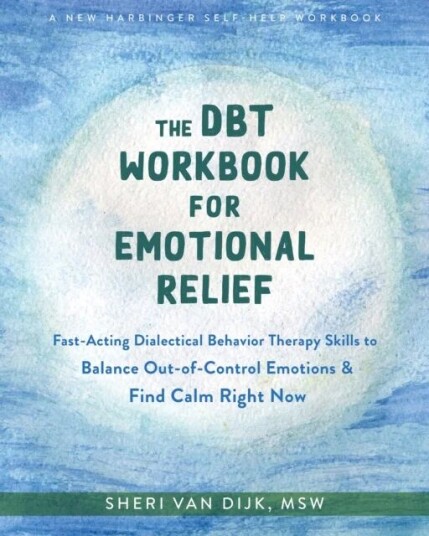 The Dbt Workbook For Emotional Relief Av Sheri Van Dijk The Dbt Workbook For Emotional Relief Av Sheri Van Dijk