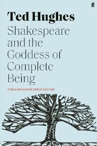 Shakespeare And The Goddess Of Complete Being Av Ted Hughes