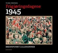 Frigjøringsdagene 1945 Av Tore Pryser