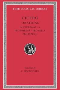 In Catilinam 1¿4. Pro Murena. Pro Sulla. Pro Flacco Av Cicero