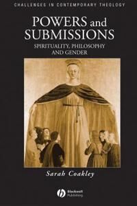 Coakley, S Powers and Submissions – Spirituality, Philosophy, and Gender (0631207368)