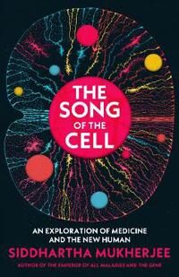 The Song Of The Cell Av Siddhartha Mukherjee