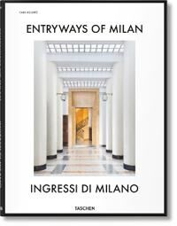Entryways Of Milan. Ingressi Di Milano Av Brian Kish, Daniel Sherer, Fabrizio Ballabio, Grazia Signori, Lisa Hockemeyer, Penny Sparke