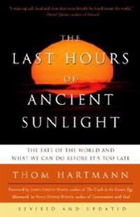 The Last Hours Of Ancient Sunlight: Revised And Updated Third Edition Av Thom Hartmann