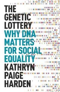 Harden, Kathryn Paige The Genetic Lottery Harden, Kathryn Paige The Genetic Lottery