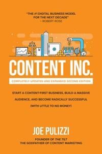 Pulizzi Joe Content Inc. Second Edition: Start a Content-First Business Build a Massive Audience and Become Radically Successful