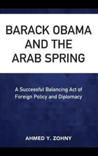 Zohny Ahmed Y. Barack Obama and the Arab Spring