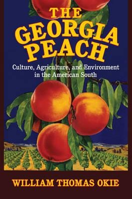The Georgia Peach Culture, Agriculture, and Environment in the American South