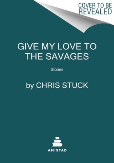 Give My Love to the Savages Stories Give My Love to the Savages Stories