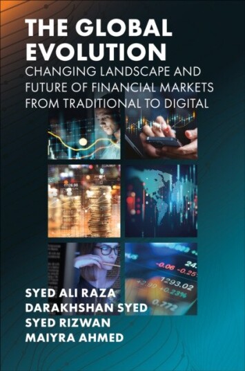 The Global Evolution, Changing Landscape and Future of Financial Markets From Traditional to Digital The Global Evolution, Changing Landscape and Future of Financial Markets From Traditional to Digital