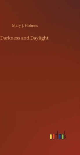 Darkness and Daylight Darkness and Daylight