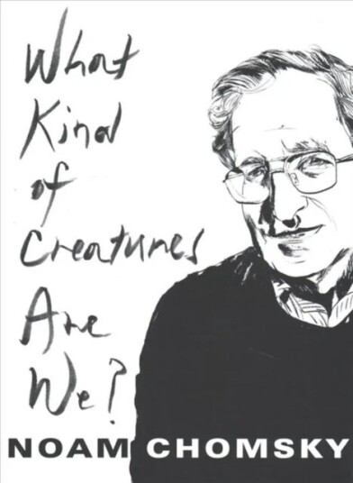What Kind Of Creatures Are We? Av Noam Chomsky