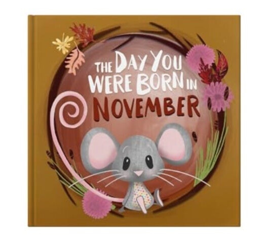 The Day You Were Born In November. . .
