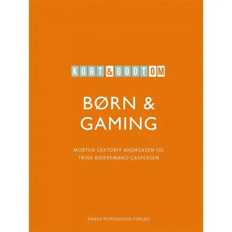 Kort & Godt Om Børn & Gaming | Trine Bjerremand Caspersen, Morten Saxtorff Andreasen | Språk: Dansk