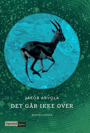 Det Går Ikke Over Av Jakob Arvola