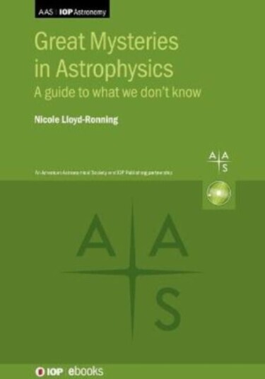 Great Mysteries in Astrophysics  A guide to what we don’t know