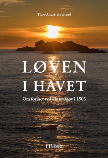 Løven i havet om forliset ved Husevågøy i 1903 Løven i havet om forliset ved Husevågøy i 1903