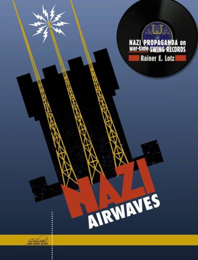 Rainer E. & Charlie & His Orchestra Lotz Nazi Airwaves: Nazi Propaganda On Wartime Swing CD