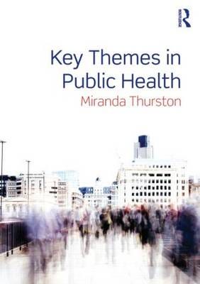 Key Themes In Public Health Av Miranda (University Of Chester Uk And Thurston