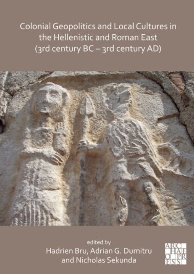 Colonial Geopolitics and Local Cultures in the Hellenistic and Roman East (3rd century BC - 3rd cent