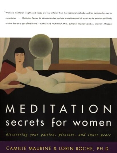 Meditation Secrets For Women Discovering Your Passion, Pleasure, And Inn Er Peace Av C Maurine, L Roche