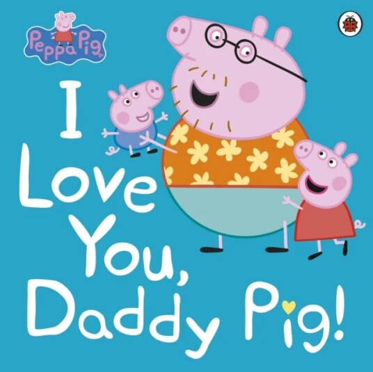 Peppa Pig: I Love You, Daddy Pig Av Peppa Pig
